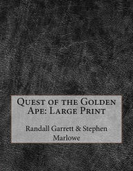 Quest of the Golden Ape: Large Print - Randall Garrett & Stephen Marlowe