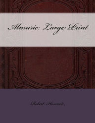 Almuric: Large Print - Robert E. Howard