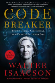 The Code Breaker: Jennifer Doudna, Gene Editing, and the Future of the Human Race Walter Isaacson Author