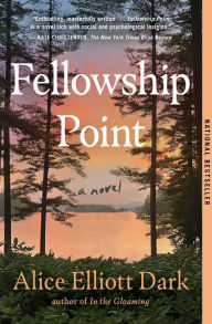 Fellowship Point: A Novel Alice Elliott Dark Author