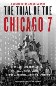 The Trial of the Chicago 7: The Official Transcript Mark L. Levine Editor