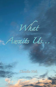 What Awaits Us... Claudia Helt Author