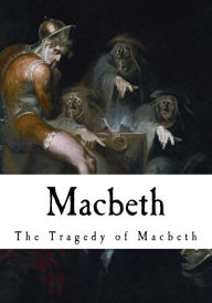 Macbeth: The Tragedy of Macbeth William Shakespeare Author