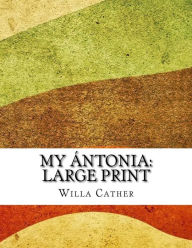 My Ántonia: Large Print - Willa Cather