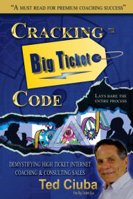 Cracking The Big Ticket Code: Demystifying High Ticket Internet Coaching & Consulting Sales