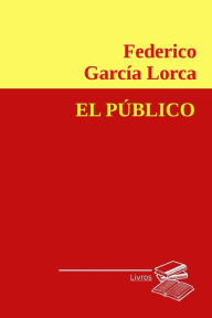El Público - Federico García Lorca