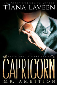 Capricorn - Mr. Ambition: The 12 Signs of Love Tiana Laveen Author