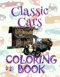 ? Classic Cars ? Coloring Book Car ? Coloring Books for Teens ? (Coloring Book Naughty) Children Cars Book: ? Coloring Book 7 Year Old ? Colouring Boo
