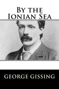 By the Ionian Sea George Gissing Author