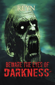 Beware the Eyes of Darkness Reyn Author