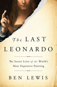 The Last Leonardo: The Secret Lives of the World's Most Expensive Painting Ben Lewis Author