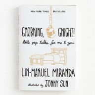 Gmorning, Gnight!: Little Pep Talks for Me & You Lin-Manuel Miranda Author