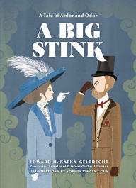A Big Stink: A Tale of Ardor and Odor Edward H. Kafka-Gelbrecht Author