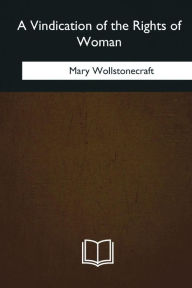 A Vindication of the Rights of Woman Mary Wollstonecraft Author