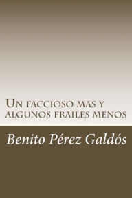 Un faccioso mas y algunos frailes menos Benito Pérez Galdós Author