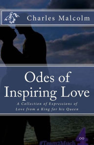 Odes of Inspiring Love: A Collection of Expressions of Love from a King for his Queen - Charles Malcolm