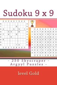 Sudoku 9 x9 - 250 Skyscraper - Argyyl Puzzles - level Gold: 9 x 9 PITSTOP Vol. 105 I ask to give a review and your advice Andrii Pitenko Author