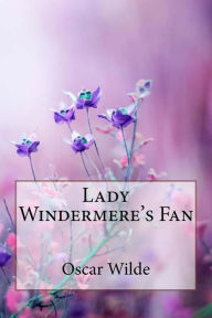 Lady Windermere's Fan Oscar Wilde Oscar Wilde Author