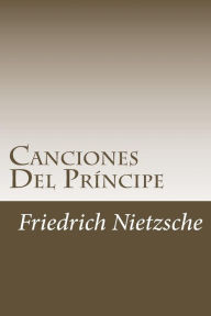 Canciones Del Príncipe - Friedrich Nietzsche