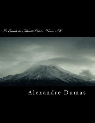 Le Comte de Monte-Cristo. Tome IV Alexandre Dumas Author
