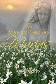 As Maravilhosas Marias C. A. Ayres Author
