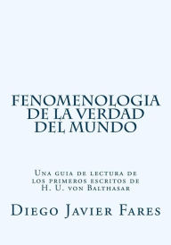 Fenomenologia de la verdad del mundo: Una guia de lectura Diego Javier Fares S.I. Author