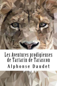 Les Aventures prodigieuses de Tartarin de Tarascon Alphonse Daudet Author