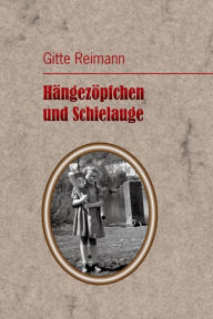 HÃ¤ngezÃ¶pfchen und Schielauge Gitte Reimann Author