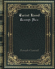Twixt Land & Sea: Tales Joseph Conrad Author