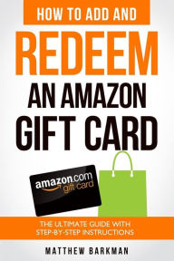 How To Add And Redeem An Amazon Gift Card The Ultimate Guide With Step