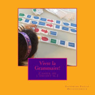 Vivre la Grammaire!: Cahier de l'enfant n.1 Catherine Chalus Author