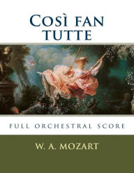 Così fan tutte: full orchestral score - Mozart Amadeus Mozart