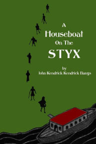 A House-Boat on the Styx - John Kendrick Kendrick Bangs
