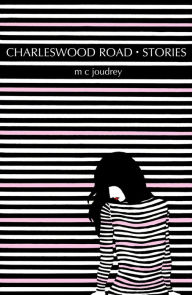 Charleswood Road Stories - M.C. Joudrey