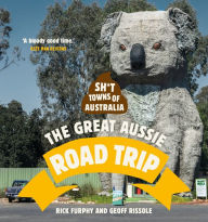 Sh*t Towns of Australia: The Great Aussie Road Trip Allen & Unwin Author