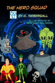 The Hero Squad E. Niebergall Author