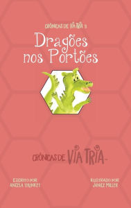 Crônicas de VIA TRIA 3: Dragões nos Portões Angela Thunket Author