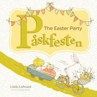 Pï¿½skfesten - The Easter Party: A bilingual Swedish Easter book for kids Linda Liebrand Author
