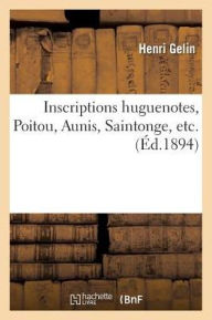 Inscriptions Huguenotes Poitou, Aunis, Saintonge, Etc. - Gelin