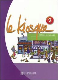 Le Kiosque 2: Methode de Francais Celine Himber Author