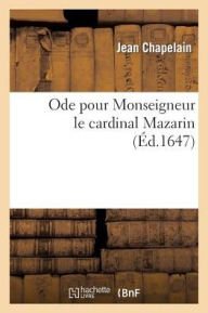 Ode Pour Monseigneur Le Cardinal Mazarin. - Jean Chapelain