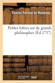 Petites lettres sur de grands philosophes PALISSOT DE MONTENOY C Author