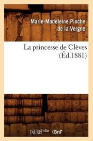 La princesse de Clèves (Éd.1881) PIOCHE DE LA VERGNE M M Author