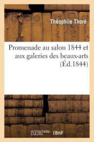 Promenade au salon 1844 et aux galeries des beaux-arts (Éd.1844) THORE-T Author