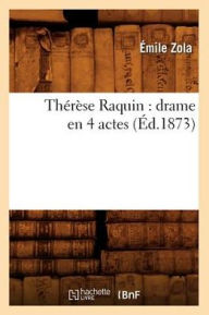 Thérèse Raquin: drame en 4 actes (Éd.1873) ZOLA E Author
