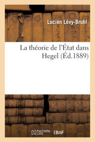 La théorie de l'État dans Hegel LEVY-BRUHL-L Author