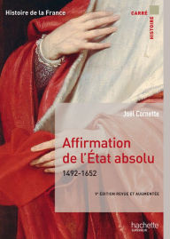Affirmation de l'Ã?tat absolu 1492-1652 JoÃ«l Cornette Author
