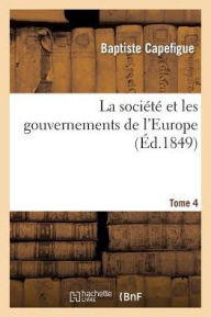 La société et les gouvernements de l'Europe T4 CAPEFIGUE-B Author