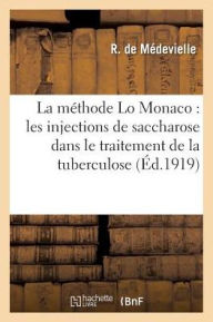 La Methode Lo Monaco: Les Injections de Saccharose Dans Le Traitement de La Tuberculose - R. de Medevielle
