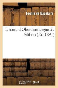 Drame D'Oberammergau 2e Edition = Drame D'Oberammergau 2e A(c)Dition - Bazelaire